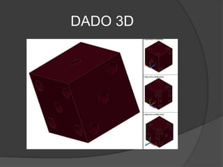 DADO 3D
 