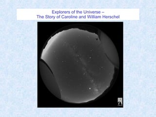 Explorers of the Universe – The Story of Caroline and William Herschel 