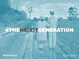 #THENE(X)TGENERATION
#PSDKOG2015
 
