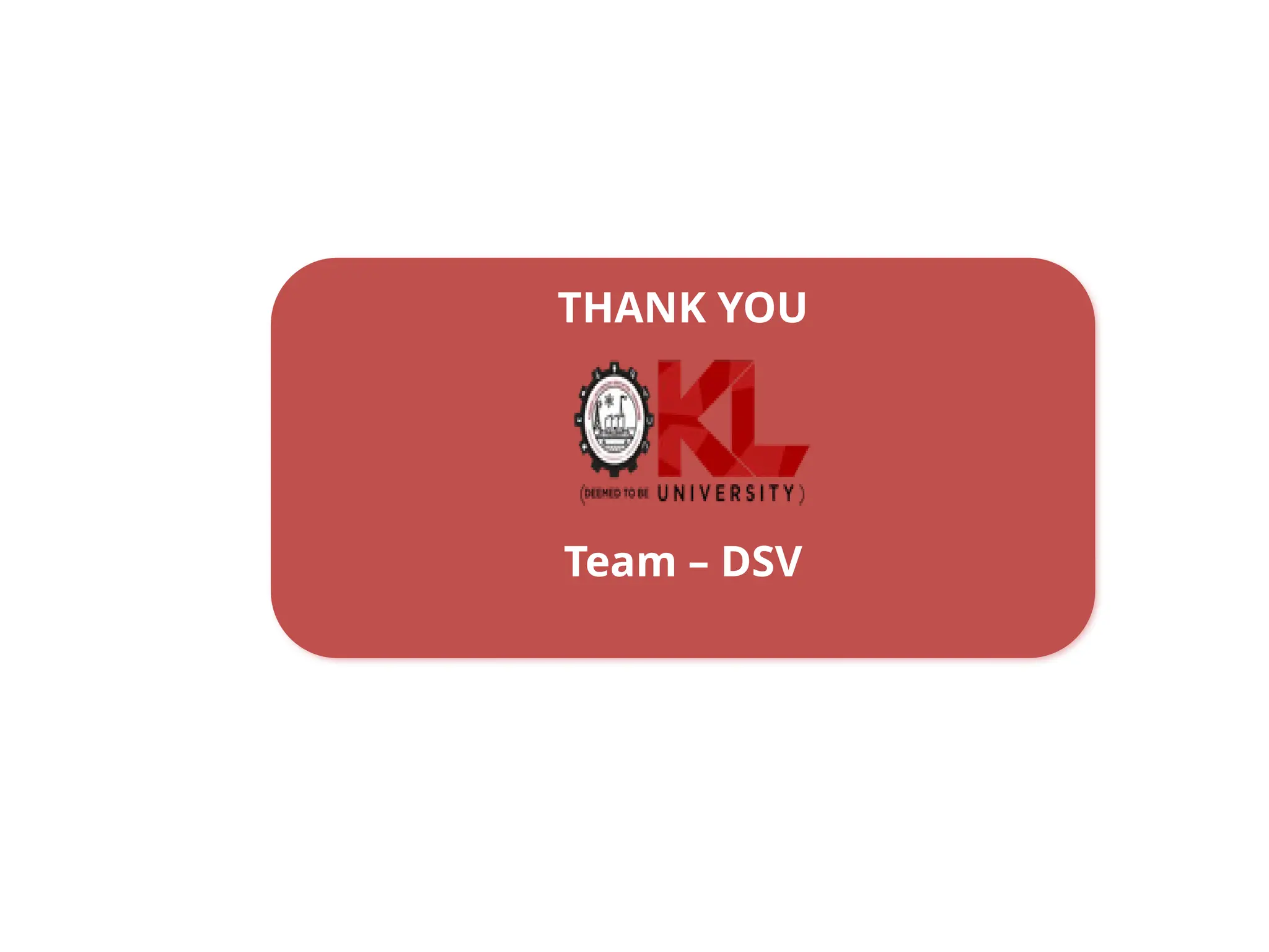THANK YOU
Team – DSV
 