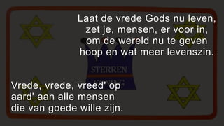 Laat de vrede Gods nu leven,
               zet je, mensen, er voor in,
               om de wereld nu te geven
              hoop en wat meer levenszin.


Vrede, vrede, vreed' op
aard' aan alle mensen
die van goede wille zijn.
 