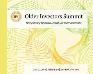May 27, 2015 | 3 West Club | New York, New York
Older Investors Summit
Strengthening Financial Security for Older Americans
 