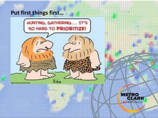 Put first things first…
 