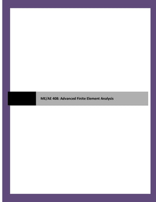 ME/AE 408: Advanced Finite Element Analysis
 