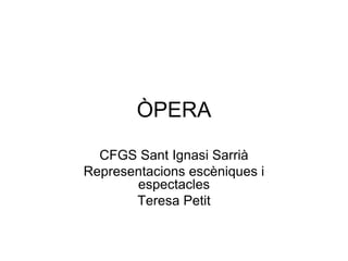 ÒPERA CFGS Sant Ignasi Sarrià Representacions escèniques i espectacles Teresa Petit 