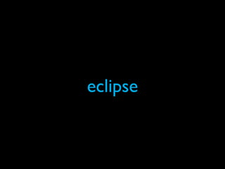 eclipse
 