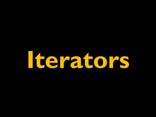 Iterators
 