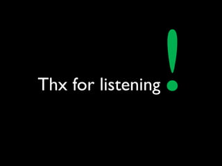 Thx for listening
 