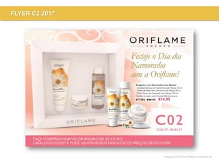 Copyright ©2015 by Oriflame Cosmetics SA
FLYER C2 2017
 