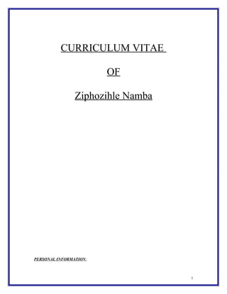 CURRICULUM VITAE
OF
Ziphozihle Namba
PERSONAL INFORMATION:
1
 