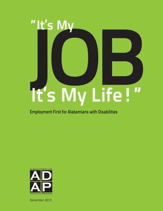 Employment First for Alabamians with Disabilities
It’s My Life!”
‘‘It’s My
December 2013
 