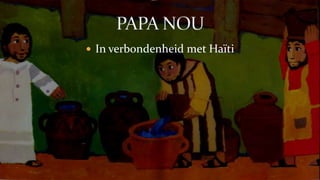 In verbondenheid met HaïtiPAPA NOU