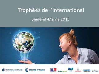 Trophées de l’International
Seine-et-Marne 2015
 