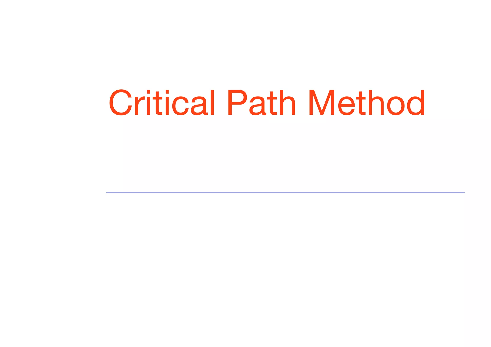 Critical Path Method
 