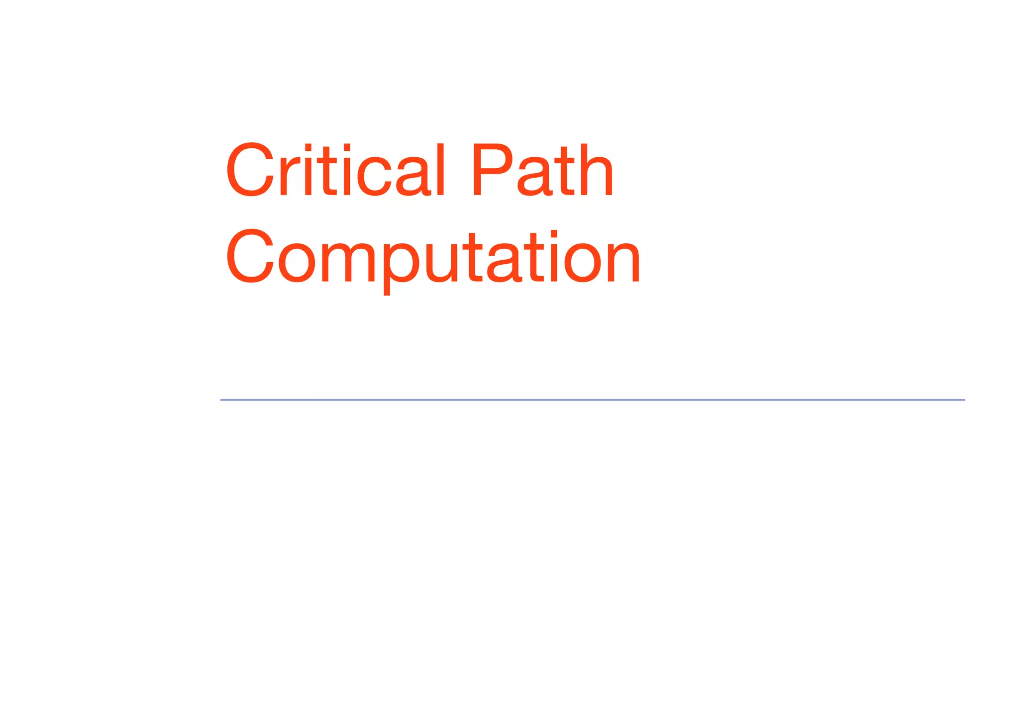 Critical Path
Computation
 