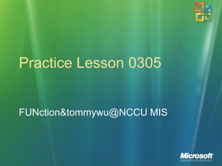 Practice Lesson 0305 FUNction&tommywu@NCCU MIS 