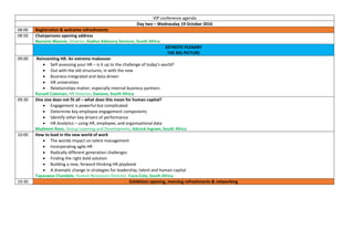 VIP conference agenda
Day two – Wednesday 19 October 2016
08:00 Registration & welcome refreshments
08:50 Chairpersons opening address
Nazrene Mannie, Director, Kediso Advisory Services, South Africa
KEYNOTE PLENARY
THE BIG PICTURE
09:00 Reinventing HR: An extreme makeover
 Self-assessing your HR – is it up to the challenge of today’s world?
 Out with the old structures, in with the new
 Business-integrated and data-driven
 HR universities
 Relationships matter, especially internal business partners
Russell Coleman, HR Director, Danone, South Africa
09:30 One size does not fit all – what does this mean for human capital?
 Engagement is powerful but complicated
 Determine key employee engagement components
 Identify other key drivers of performance
 HR Analytics – using HR, employee, and organisational data
Madelein Roos, Group Learning and Development, Adcock Ingram, South Africa
10:00 How to lead in the new world of work
 The worlds impact on talent management
 Incorporating agile HR
 Radically different generation challenges
 Finding the right bold solution
 Building a new, forward thinking HR playbook
 A dramatic change in strategies for leadership, talent and human capital
Tapaswee Chandele, Human Resources Director, Coca-Cola, South Africa
10:30 Exhibition opening, morning refreshments & networking
 