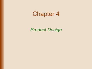Chapter 4

Product Design
 