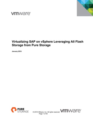 © 2016 VMware, Inc. All rights reserved.
Page 1 of 40
Virtualizing SAP on vSphere Leveraging All Flash
Storage from Pure Storage
January 2016
 