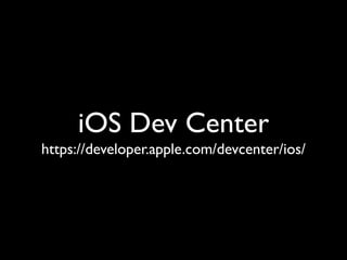iOS Dev Center
https://developer.apple.com/devcenter/ios/
 