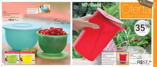 Desco
                                                                                                                                                                                                 nto!




                                                                                                                                                                                                        Servir
                                                                                                            NOVIDADE!
     86207
     Tigela Murano Cores Diversas*
     2500ml cada
     Preço sugerido:   R$34,99 cada
                                                Possui tampa hermética com
                                                aba que facilita a abertura e
                                                possibilita o transporte.                                                                                  Oferta
                                                                                                                                                           Super Especial
                                                                                84613
     Por apenas:   R$29,99cada                                                  Tigela Murano - 1300ml

                                                                                Preço sugerido:   R$21,99

                                                                                                                                                                          35                 %
                                                                                                                                                                                   de desconto




             *Será entregue na cor disponível do estoque.                                                             • Seu formato oval encaixa
                                                                                                                      perfeitamente na porta da
                                                                                                                                                              84590
                                                                                                                      geladeira;                              Jarra Murano - 1 Litro
                                                                                                                      • Bico levemente inclinado evita
                                                                                                                                                              Preço sugerido:   R$27,99
                                                                                                            1 Litro   que o líquido escorra;
                                                                                                                      • Para abrir, pressione a parte de


28
                                                                                                                      trás da tampa e, para fechar,
                                                                                                                      pressione a parte da frente.
                                                                                                                                                              Por apenas:       R$17,99                   29
 