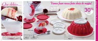 35 Anos de Tupperware no Brasil
     Que delícia...                                                                                                   Vamos fazer nossa festa cheia de magia!
                                                                                                                      A Mágica é composta
                                                                                                                      por: 1 fôrma, 1 tampa,
                                                                                                                      4 tampinhas decorativas
                                                                                                                      e 1 bandeja para servir.
                                                                                                                                                                             30        %
                                                                                                                                                                             de desconto
                                                                                                                                                                              na Mágica




                                                                       130ml cada



                                                     Tacinhas para Sobremesa - 130ml cada                                                        84512
                                                     Preço sugerido:       R$15,99 cada                                                          A Mágica - 1000ml
     Veja esta deliciosa receita de Manjar no site
                                                                                                                                                                   R$75,99
                                                                               2 por R$11,
                                                                                                          99                                     Preço sugerido:
     WWW.TUPPERWARE.COM.BR                           1 por R$14,
                                                                         99
                                                                                                               cada
                                                     Cód. para 1 peça: 84511   Cód. para 2 peças: 86188
                                                                                                                                                 Por apenas:   R$52,99
10                                                                                                                                                                                                     11
 