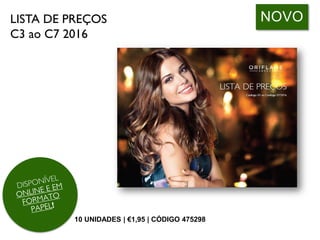 LISTA DE PREÇOS
C3 ao C7 2016
10 UNIDADES | €1,95 | CÓDIGO 475298
NOVO
 