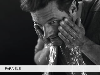 SKIN CARE
PARA ELE
 