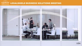 LEGALSHIELD BUSINESS SOLUTIONS BRIEFING
USA
 