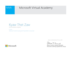 Kyaw Thet ZawHas successfully completed:
Course
Advanced Tools & Scripting with PowerShell 3.0 Jump Start
Date of achievement: 10-Jun-2015
 