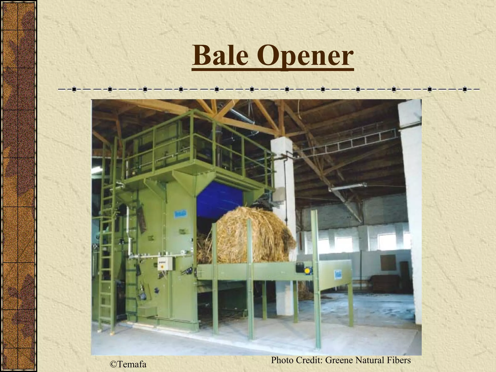 Bale Opener
Photo Credit: Greene Natural Fibers©Temafa
 