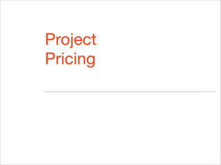 Project
Pricing
 