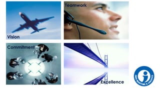 Vision
Teamwork
Commitment
Excellence
 
