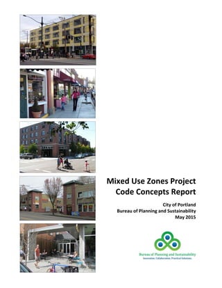 Mixed Use Zones Project
Code Concepts Report
City of Portland
Bureau of Planning and Sustainability
May 2015
 