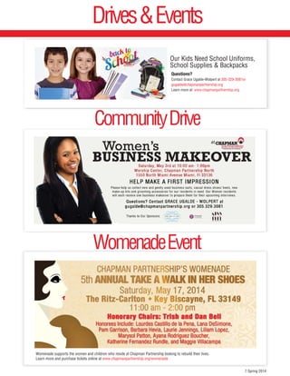 RunWild5K Review
On a picture perfect day on Saturday, February 8, more than 2,300
runners and walkers participated in the third annual RunWild 5K
to benefit Chapman Partnership at Zoo Miami. This year’s race raised
more than $125,000 to help empower homeless men, women
and children in Miami-Dade County to lead to independent lives.
RunWild 5K 2014 was hosted by Adam Kuperstein, co-anchor of NBC 6
and radio host at WQAM.
Competitive awards were given to the top three males and females in
each age category from 8 and under to 75 years and older.
RunWild 5k Run / Walk included an all-day entrance to Zoo Miami and
festival with food, DJ, games, activities and fun for the whole family. The
2014 RunWild 5K was presented by BBT and sponsored by Assurant,
Ocean Bank, Deloitte, Florida East Coast Industries, J.N. McArthur,
Capital Bank, Williamson Cadillac and Espirito Santo Bank. Major in-kind
sponsors included Whole Foods, Alpina, Fit2GO, Zico Coconut Water,
zipcar and Homestead Hospital.
For more information about the race or how to become involved in next
year’s event please visit www.runwild5kmiami.com
ThankYoutoourSponsors!
3 Spring 2014
presented by:
 