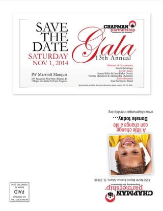 CommunityOutreach
ExcellenceinLeadership
SWITCHBOARD OF MIAMI honored outstanding non-profit organizations at their Second Annual All Stars Non-profit Awards Luncheon last October.
There are seven categories of excellence in which 5,000 Switchboard of Miami partners compete for recognition. Last year Chapman Partnership was
recognized as the MVP or Most Valuable Non-Profit in Miami.
This year Chapman Partnership won for Leadership. The dictionary defines Leadership as the “ability to lead others by example.” This award speaks
volumes about Chapman Partnership’s leadership in the following areas:
s Leadership in board governance and fiscal responsibility.
s Leadership in having a strong and dedicated staff.
s Leadership in teamwork with our board, employees and volunteers working together with our partners to transform the lives of homeless men,
women and children in our community.
UnitedHealth Group Day of Service
Eisenberg Ball on Valentine’s day
nextgen Hosted Winter Wonderland
..................................................................................................................................
..................................................................................................................................
4th Annual nextgen Kickball Tournament
..................................................................................................................................
Employees from UnitedHealth Group Minnesota gathered at the Downtown Center in
February to volunteer their time at Chapman Partnership. The group purchased and
assembled 180 toiletry kits, helped prepare food, folded clothes, sorted items in the
warehouse and assisted maintenance. “Every member of our team was so impressed
with our visit to Chapman Partnership and we hope to come back again,” said
Marsha from UnitedHealth Group.
On Valentine’s Day, the Neighborhood Advisory Committee hosted the 1st Annual
Eisenberg Ball for the children that reside at the Downtown Center. The evening
featured a dance party with food, dessert, candy and gifts for the Prince 
Princess, Duke  Duchess and Queen  King. A group of 20 volunteers came
together to assure the children had a great time!
nextgen hosted its annual Winter Wonderland party and toy drive for the children
and families who reside at Chapman Partnership. The fun filled day consisted of a
bounce house, a mechanical train ride, a visit from Santa Claus, along with arts and
crafts and delicious holiday treats.
On Saturday, March 22, nine teams played their hearts out and raised more than
$8,000 for programs and services at Chapman Partnership. Thank you to our
Sponsors: Bilzin Sumberg, Brodson Construction, SproutLoud Media Networks,
The Filling Station, Taylor Mathis, Sibley Law, WQAM, Nestle Water, WAKA
Kickball, Big Cheese Pizza, CD Apparel and Alex Tarajano Photography. For more
information, visit www.chapmanpartnership.org/nextgen
4 Spring 2014
 