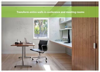 Transform entire walls in conference and meeting rooms
 
