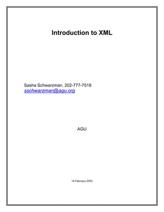 Introduction to XML
Sasha Schwarzman, 202-777-7518
sschwarzman@agu.org
AGU
14 February 2003
 