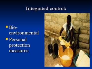 Integrated control:
Integrated control:
 Bio-
Bio-
environmental
environmental
 Personal
Personal
protection
protection
measures
measures
 