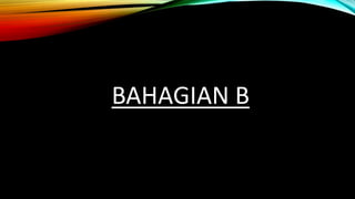 BAHAGIAN B
 