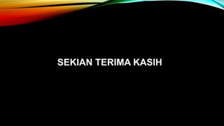 SEKIAN TERIMA KASIH
 