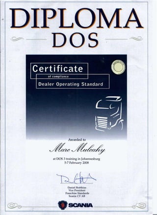 ~ ~
~
..
Awarded to
.e:
at DOS 3 training in Johannesburg
5-7 February 2008
Daniel Boethius
Vice President
Franchise Standards
Scania CV AB
---~@o-~--,---
 