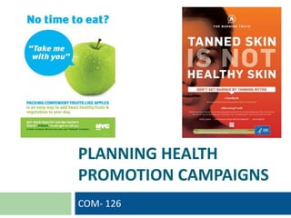 PLANNING HEALTH
PROMOTION CAMPAIGNS
COM- 126
 
