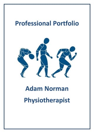 Professional Portfolio
Adam Norman
Physiotherapist
 