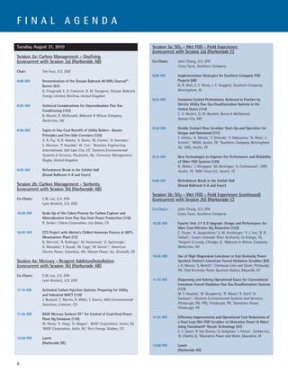 FINAL AGENDA

Tuesday, August 31, 2010                                                        Session 3a: SO2 - Wet FGD - Field Experience
                                                                                (concurrent with Session 2a) (Harborside C)
Session 2a: Carbon Management - Oxyfiring
(concurrent with Session 3a) (Harborside AB)                                    Co-Chairs:   John Chang, U.S. EPA
                                                                                             Corey Tyree, Southern Company
Chair:       Tim Fout, U.S. DOE
                                                                                8:00 AM      Implementation Strategies for Southern Company FGD
8:00 AM      Demonstration of the Doosan Babcock 40 MWt Oxycoal™                             Projects (68)
             Burner (67)                                                                     D. R. Wall, E. C. Healy, J. C. Huggins; Southern Company,
             D. Fitzgerald, E. D. Cameron, D. W. Sturgeon; Doosan Babcock                    Birmingham, AL
             Energy Limited, Renfrew, United Kingdom
                                                                                8:25 AM      Emissions Control Performance Achieved in Practice by
8:25 AM      Technical Considerations for Oxycombustion Flue Gas                             Electric Utility Flue Gas Desulfurization Systems in the
             Conditioning (155)                                                              United States (114)
             B. Musiol, D. McDonald; Babcock & Wilcox Company,                               C. V. Weilert, D. W. Randall; Burns & McDonnell,
                                                                                             Kansas City, MO
             Barberton, OH
                                                                                8:50 AM      Double Contact Flow Scrubber Start-Up and Operation for
8:50 AM      Topics in Oxy-Coal Retrofit of Utility Boilers - Burner
                                                                                             Gorgas and Hammond (111)
             Principles and Fire-Side Corrosion (125)
                                                                                             T. Ushiku,1 K. Maeda,1 T. Shinoda,1 Y. Nakayama,1 N. West,2 J.
             A. R. Fry,1 B. R. Adams,1 K. Davis,1 M. Cremer,1 D. Swensen,1
                                                                                             Schmit3; 1MHIA, Austin, TX, 2Southern Company, Birmingham,
             S. Munson,1 P. Kazalski,2 W. Cox3; 1Reaction Engineering
                                                                                             AL, 3URS, Austin, TX
             International, Salt Lake City, UT, 2Siemens Environmental
             Systems & Services, Pluckemin, NJ, 3Corrosion Management,          9:15 AM      New Technologies to Improve the Performance and Reliability
             Rugby, United Kingdom                                                           of Older FGD Systems (129)
                                                                                             G. Maller,1 J. Klingspor,1 M. Denlinger,1 A. Cottemond2; 1URS,
9:25 AM      Refreshment Break in the Exhibit Hall                                           Austin, TX, 2NRG Texas LLC, Jewett, TX
             (Grand Ballroom V-X and Foyer)
                                                                                9:40 AM      Refreshment Break in the Exhibit Hall
Session 2b: Carbon Management - Sorbents                                                     (Grand Ballroom V-X and Foyer)
(concurrent with Session 3b) (Harborside AB)
                                                                                Session 3b: SO2 - Wet FGD - Field Experience (continued)
Co-Chairs:   C.W. Lee, U.S. EPA                                                 (concurrent with Session 2b) (Harborside C)
             Lynn Brickett, U.S. DOE
                                                                                Co-Chairs:   John Chang, U.S. EPA
10:20 AM     Scale-Up of the Calera Process for Carbon Capture and                           Corey Tyree, Southern Company
             Mineralization from Flue Gas from Power Production (118)
             R. Seeker; Calera Corporation, Los Gatos, CA                       10:20 AM     Fayette Unit 3 F G D Upgrade: Design and Performance for
                                                                                             More Cost Effective S02 Reduction (153)
10:45 AM     CCS Project with Alstom’s Chilled Ammonia Process at AEP’s                      C. Frazer,1 A. Jayaprakash,2 S. M. Katzberger,2 Y. J. Lee,3 B. R.
             Mountaineer Plant (72)                                                          Tielsch3; 1Lower Colorado River Authority, La Grange, TX,
             B. Sherrick,1 R. Bollinger,1 M. Hammond,1 G. Spitznogle,1                       2
                                                                                               Sargent & Lundy, Chicago, IL, 3Babcock & Wilcox Company,
             D. Muraskin,2 F. Kozak,2 M. Cage,2 M. Varner2; 1American                        Barberton, OH
             Electric Power, Columbus, OH, 2Alstom Power, Inc., Knoxville, TN
                                                                                10:45 AM     Use of High Magnesium Limestone in East Kentucky Power
Session 4a: Mercury - Reagent Addition/Installation                                          Spurlock Station’s Limestone Forced Oxidation Scrubber (83)
(concurrent with Session 3b) (Harborside AB)                                                 J. K. Mercer,1 S. Berrett2; 1Carmeuse Lime and Stone, Pittsburgh,
                                                                                             PA, 2East Kentucky Power Spurlock Station, Maysville, KY
Co-Chairs:   C.W. Lee, U.S. EPA
             Lynn Brickett, U.S. DOE                                            11:10 AM     Diagnosing and Solving Operational Issues for Conventional
                                                                                             Limestone Forced Oxidation Flue Gas Desulfurization Systems
11:10 AM     Activated Carbon Injection Systems: Preparing for Utility                       (113)
             and Industrial MACT (139)                                                       M. T. Hoydick,1 M. Dougherty,1 R. Glaser,2 R. Steif,2 D.
             J. Bustard, C. Martin, R. Miller, T. Starns; ADA Environmental                  Swinson3; 1Siemens Environmental Systems and Services,
             Solutions, Littleton, CO                                                        Pittsburgh, PA, 2PPL, Pittsburgh, PA, 3Dominion Power,
                                                                                             Pittsburgh, PA
11:35 AM     BASF Mercury Sorbent ZX™ for Control of Coal-Fired Power
             Plant Hg Emissions (176)                                           11:35 AM     Efficiency Improvements and Operational Cost Reductions of
             W. Hizny,1 X. Yang,2 G. Magno3; 1BASF Corporation, Union, NJ,                   a Dual Loop Wet FGD Scrubber at Muscatine Power & Water
             2                                                                               Using Twinabsorb® Nozzle Technology (97)
               BASF Corporation, Iselin, NJ, 3Xcel Energy, Golden, CO
                                                                                             C. C. Sauer,1 R. Van Durme,1 G. Seligman,2 J. Freeze2; 1Lechler Inc.,
                                                                                             St. Charles, IL, 2Muscatine Power and Water, Muscatine, IA
12:00 PM     Lunch
             (Harborside DE)
                                                                                12:00 PM     Lunch
                                                                                             (Harborside DE)


8
 