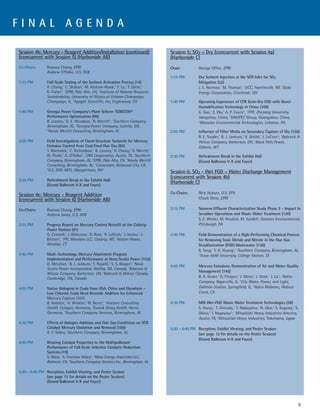 FINAL AGENDA

Session 4b: Mercury - Reagent Addition/Installation (continued)                     Session 5: SO2 – Dry (concurrent with Session 4a)
(concurrent with Session 5) (Harborside AB)                                         (Harborside C)
Co-Chairs:      Ramsay Chang, EPRI                                                  Chair:          George Offen, EPRI
                Andrew O’Palko, U.S. DOE
                                                                                    1:15 PM         Dry Sorbent Injection at the SCR Inlet for SO3
1:15 PM         Full-Scale Testing of the Sorbent Activation Process (14)                           Mitigation (52)
                R. Chang,1 C. Shaban,1 M. Rostam-Abadi,2 Y. Lu,2 T. Ebner,3                         J. E. Norman,1 M. Thomas2; 1UCC, Fayetteville, NY, 2Duke
                K. Fisher3; 1EPRI, Palo Alto, CA, 2Institute of Natural Resource                    Energy Corporation, Cincinnati, OH
                Sustainability, University of Illinois at Urbana-Champaign,
                Champaign, IL, 3Apogee Scientific, Inc, Englewood, CO               1:40 PM         Operating Experience of CFB Semi-Dry FGD with Novel
                                                                                                    Humidification Technology in China (100)
1:40 PM         Georgia Power Company’s Plant Scherer TOXECON®                                      X. Gao,1 Z. Wu,2 A. P. Evans3; 1ITPE, Zhejiang University,
                Performance Optimization (99)                                                       Hangzhou, China, 2SINOPEC Group, Guangzhou, China,
                B. Looney,1 D. E. Woodson,2 R. Merritt3; 1Southern Company,                         3
                                                                                                      Marsulex Environmental Technologies, Lebanon, PA
                Birmingham, AL, 2Georgia Power Company, Juliette, GA,
                3
                  Randy Merritt Consulting, Birmingham, AL                          2:05 PM         Influence of Filter Media on Secondary Capture of S02 (156)
                                                                                                    R. E. Snyder,1 B. J. Jankura,1 V. Schild,2 J. LaCour2; 1Babcock &
2:05 PM         Field Investigations of Fixed-Structure Sorbents for Mercury                        Wilcox Company, Barberton, OH, 2Black Hills Power,
                Emission Control from Coal Fired Flue Gas (85)                                      Gillette, WY
                T. Machalek,1 C. Richardson,1 B. Looney,2 R. Chang,3 R. Merritt,4
                W. Piulle,5 A. O’Palko6; 1URS Corporation, Austin, TX, 2Southern    2:30 PM         Refreshment Break in the Exhibit Hall
                Company, Birmingham, AL, 3EPRI, Palo Alto, CA, 4Randy Merritt                       (Grand Ballroom V-X and Foyer)
                Consulting, Birmingham, AL, 5Consultant, Redwood City, CA,
                6
                 U.S. DOE-NETL, Morgantown, WV                                      Session 6: SO2 - Wet FGD – Water Discharge Management
                                                                                    (concurrent with Session 4b)
2:30 PM         Refreshment Break in the Exhibit Hall
                (Grand Ballroom V-X and Foyer)
                                                                                    (Harborside C)

                                                                                    Co-Chairs:      Nick Hutson, U.S. EPA
Session 4c: Mercury - Reagent Addition
(concurrent with Session 6) (Harborside AB)                                                         Chuck Dene, EPRI

Co-Chairs:      Ramsay Chang, EPRI                                                  3:15 PM         Siemens Effluent Characterization Study Phase 2 - Impact to
                Andrew Jones, U.S. DOE                                                              Scrubber Operations and Waste Water Treatment (120)
                                                                                                    S. E. Winter, M. Hoydick, M. Sandell; Siemens Environmental,
3:15 PM         Progress Report on Mercury Control Retrofit at the Colstrip                         Pittsburgh, PA
                Power Station (91)
                G. Criswell,1 J. Mahoney,1 D. Rust,1 R. LaFlesh,2 J. Iovino,2 J.    3:40 PM         Field Demonstration of a High-Performing Chemical Process
                Bittner2; 1PPL Montana LLC, Colstrip, MT, 2Alstom Power,                            for Removing Toxic Metals and Nitrate in the Flue Gas
                Windsor, CT                                                                         Desulfurization (FGD) Wastewater (136)
                                                                                                    X. Teng,1 Y. H. Huang2; 1Southern Company, Birmingham, AL,
3:40 PM         Multi-Technology, Mercury Abatement Program                                         2
                                                                                                      Texas A&M University, College Station, TX
                Implementation and Performance at Nova Scotia Power (152)
                D. McLellan,1 B. J. Jankura,2 T. Rupelli,2 S. S. Klages3; 1Nova
                                                                                    4:05 PM         Mercury Emissions: Demonstration of Air and Water Quality
                Scotia Power Incorporated, Halifax, NS, Canada, 2Babcock &
                                                                                                    Management (145)
                Wilcox Company, Barberton, OH, 3Babcock & Wilcox Canada,
                Cambridge, ON, Canada                                                               B. A. Keiser,1 G. Finigan,2 J. Meier,3 J. Shah,1 J. Lu1; 1Nalco
                                                                                                    Company, Naperville, IL, 2City Water, Power, and Light,
4:05 PM         Native Halogens in Coals from USA, China and Elsewhere -                            Dallman Station, Springfield, IL, 3Nalco Mobotec, Walnut
                Low Chlorine Coals Need Bromide Addition for Enhanced                               Creek, CA
                Mercury Capture (103)
                B. Vosteen,1 H. Winkler,2 M. Berry3; 1Vosteen Consulting            4:30 PM         MHI Wet-FGD Waste Water Treatment Technologies (28)
                GmbH, Cologne, Germany, 2Evonik Steag GmbH, Herne,                                  S. Honjo,1 T. Shinoda,1 Y. Nakayama,1 N. Ukai,2 S. Kagawa,2 S.
                Germany, 3Southern Company Services, Birmingham, AL                                 Okino,2 T. Nagayasu2; 1Mitsubishi Heavy Industries America,
                                                                                                    Austin, TX, 2Mitsubishi Heavy Industries, Yokohama, Japan
4:30 PM         Effects of Halogen Addition and Flue Gas Conditions on SCR
                Catalyst Mercury Oxidation and Removal (160)                        5:20 – 6:45 PM Reception, Exhibit Viewing, and Poster Session
                A. F. Sibley; Southern Company, Birmingham, AL                                     (see page 12 for details on the Poster Session)
                                                                                                   (Grand Ballroom V-X and Foyer)
4:55 PM         Relating Catalyst Properties to the Multipollutant
                Performance of Full-Scale Selective Catalytic Reduction
                Systems (19)
                S. Niksa,1 A. Freeman Sibley2; 1Niksa Energy Associates LLC,
                Belmont, CA, 2Southern Company Services Inc., Birmingham, AL

5:20 – 6:45 PM Reception, Exhibit Viewing, and Poster Session
               (see page 12 for details on the Poster Session)
               (Grand Ballroom V-X and Foyer)




                                                                                                                                                                   9
 
