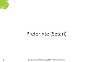 Preferinte (Setari)



5   Scoala de Vara IP Workshop 2011 – Calimanesti Valcea
 
