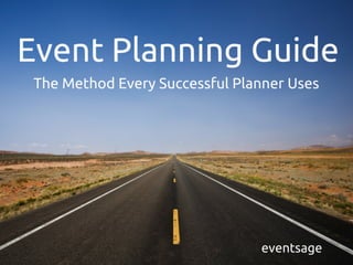 Event Planning Guide
The Method Every Successful Planner Uses
eventsage
 