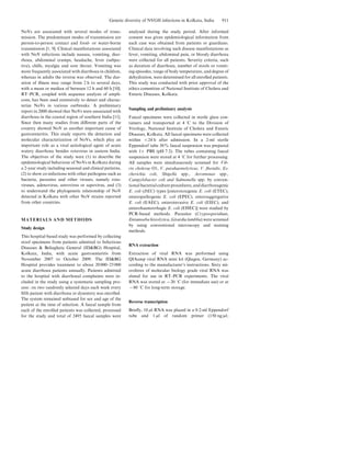 NoVs are associated with several modes of trans-
mission. The predominant modes of transmission are
person-to-person contact and food- or water-borne
transmission [1, 9]. Clinical manifestations associated
with NoV infections include nausea, vomiting, diar-
rhoea, abdominal cramps, headache, fever (subjec-
tive), chills, myalgia and sore throat. Vomiting was
more frequently associated with diarrhoea in children,
whereas in adults the reverse was observed. The dur-
ation of illness may range from 2 h to several days,
with a mean or median of between 12 h and 60 h [10].
RT–PCR, coupled with sequence analysis of ampli-
cons, has been used extensively to detect and charac-
terize NoVs in various outbreaks. A preliminary
report in 2000 showed that NoVs were associated with
diarrhoea in the coastal region of southern India [11].
Since then many studies from diﬀerent parts of the
country showed NoV as another important cause of
gastroenteritis. This study reports the detection and
molecular characterization of NoVs, which play an
important role as a viral aetiological agent of acute
watery diarrhoea besides rotavirus in eastern India.
The objectives of the study were (1) to describe the
epidemiological behaviour of NoVs in Kolkata during
a 2-year study including seasonal and clinical patterns,
(2) to show co-infections with other pathogens such as
bacteria, parasites and other viruses, namely rota-
viruses, adenovirus, astrovirus or sapovirus, and (3)
to understand the phylogenetic relationship of NoV
detected in Kolkata with other NoV strains reported
from other countries.
MATERIALS AND METHODS
Study design
This hospital-based study was performed by collecting
stool specimens from patients admitted to Infectious
Diseases & Beliaghata General (ID&BG) Hospital,
Kolkata, India, with acute gastroenteritis from
November 2007 to October 2009. The ID&BG
Hospital provides treatment to about 20 000–25 000
acute diarrhoea patients annually. Patients admitted
to the hospital with diarrhoeal complaints were in-
cluded in the study using a systematic sampling pro-
cess: on two randomly selected days each week every
ﬁfth patient with diarrhoea or dysentery was enrolled.
The system remained unbiased for sex and age of the
patient at the time of selection. A faecal sample from
each of the enrolled patients was collected, processed
for the study and total of 2495 faecal samples were
analysed during the study period. After informed
consent was given epidemiological information from
each case was obtained from patients or guardians.
Clinical data involving such disease manifestations as
fever, vomiting, abdominal pain, or bloody diarrhoea
were collected for all patients. Severity criteria, such
as duration of diarrhoea, number of stools or vomit-
ing episodes, range of body temperature, and degree of
dehydration, were determined for all enrolled patients.
This study was conducted with prior approval of the
ethics committee of National Institute of Cholera and
Enteric Diseases, Kolkata.
Sampling and preliminary analysis
Faecal specimens were collected in sterile glass con-
tainers and transported at 4 xC to the Division of
Virology, National Institute of Cholera and Enteric
Diseases, Kolkata. All faecal specimens were collected
within <24 h after admission. In a 2-ml sterile
Eppendorf tube 30% faecal suspension was prepared
with 1r PBS (pH 7.2). The tubes containing faecal
suspension were stored at 4 xC for further processing.
All samples were simultaneously screened for Vib-
rio cholerae O1, V. parahaemolyticus, V. ﬂuvialis, Es-
cherichia coli, Shigella spp., Aeromonas spp.,
Campylobacter coli and Salmonella spp. by conven-
tional bacterial culture procedures, anddiarrhoeagenic
E. coli (DEC) types [enterotoxigenic E. coli (ETEC),
enteropathogenic E. coli (EPEC), enteroaggregative
E. coli (EAEC), enteroinvasive E. coli (EIEC), and
enterohaemorrhagic E. coli (EHEC)] were studied by
PCR-based methods. Parasites (Cryptosporidium,
Entamoeba histolytica, Girardia lamblia) were screened
by using conventional microscopy and staining
methods.
RNA extraction
Extraction of viral RNA was performed using
QIAamp viral RNA mini kit (Qiagen, Germany) ac-
cording to the manufacturer’s instructions. Sixty mi-
crolitres of molecular biology grade viral RNA was
eluted for use in RT–PCR experiments. The viral
RNA was stored at x20 xC (for immediate use) or at
x80 xC for long-term storage.
Reverse transcription
Brieﬂy, 10 ml RNA was placed in a 0.2-ml Eppendorf
tube and 1 ml of random primer (150 ng/ml;
Genetic diversity of NVGII infections in Kolkata, India 911
 