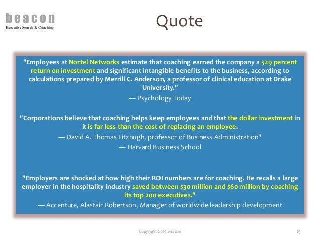 the intangible benefits of coaching Finally, they identified intangible benefits derived from the coaching program calculating return on investment participants were asked to quantify the business. the intangible benefits of coaching Finally, they identified intangible benefits derived from the coaching program calculating return on investment participants were asked to quantify the business.